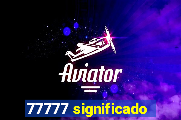 77777 significado